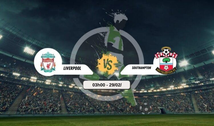 Trực tiếp bóng đá Liverpool vs Southampton 3h00 29/2