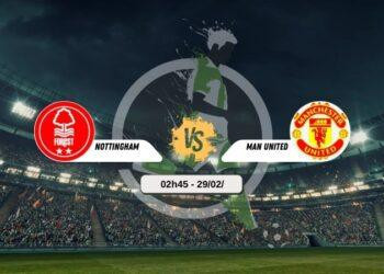 Trực tiếp bóng đá Nottingham vs Man United 2h45 29/2