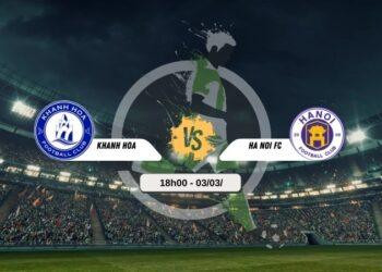 Bình luận bóng đá Khánh Hòa vs Hà Nội 18h00 3/3