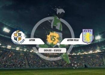 Trực tiếp bóng đá Luton vs Aston Villa 00h30 3/3