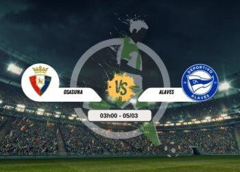 Trực tiếp bóng đá Osasuna vs Alaves 03h00 5/3