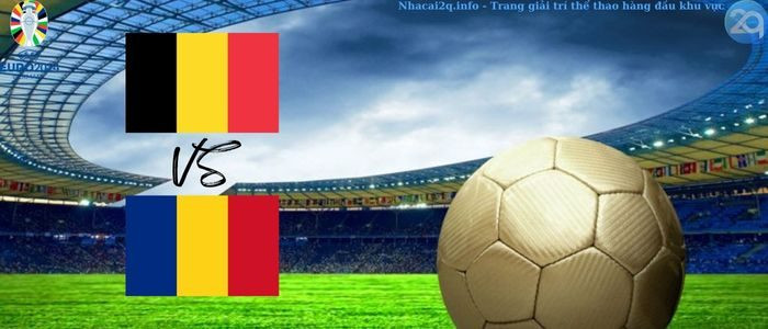 Nhận định soi kèo bóng đá Bỉ và Romania