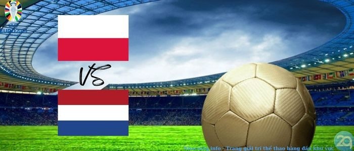 Nhận định soi kèo bóng đá Ba Lan và Hà Lan